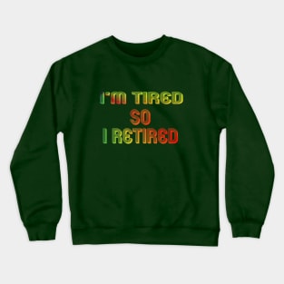 I'm Retired / Retirement gift for women / Retirement present / Crewneck Sweatshirt